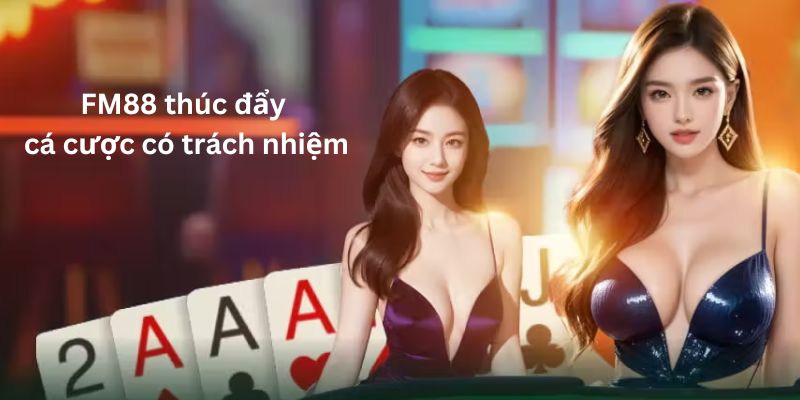 Cá Cược Có Trách Nhiệm Tại FM88 - An Toàn Là Trên Hết 4 Nha cai FM88 de cao viec dat cuoc an toan 3