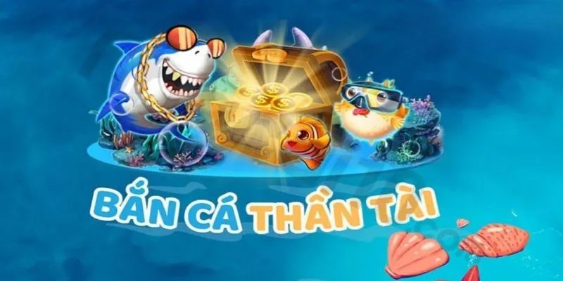 Bắn cá thần tài cuốn hút và nhiều điều hấp dẫn